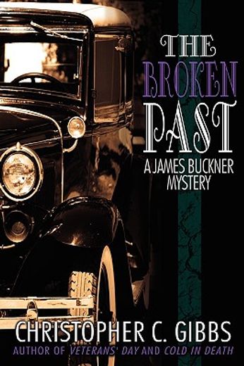 the broken past: a james buckner mystery (en Inglés)