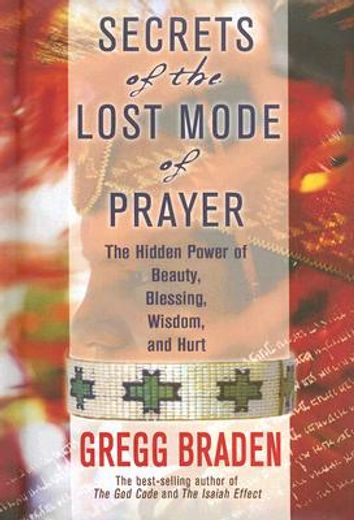 secrets of the lost mode of prayer,the hidden power of beauty, blessings, wisdom, and hurt