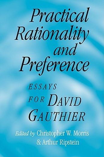 Practical Rationality and Preference: Essays for David Gauthier (en Inglés)
