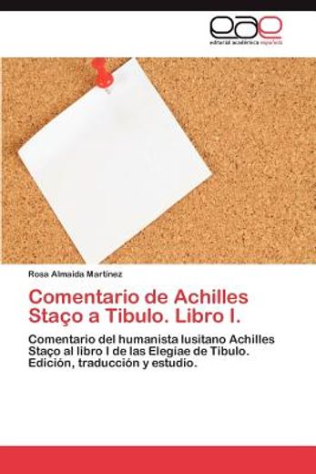 comentario de achilles sta o a tibulo. libro i. (in Spanish)