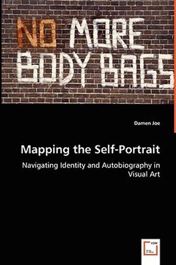 mapping the self-portrait - navigating identity and autobiography in visual art