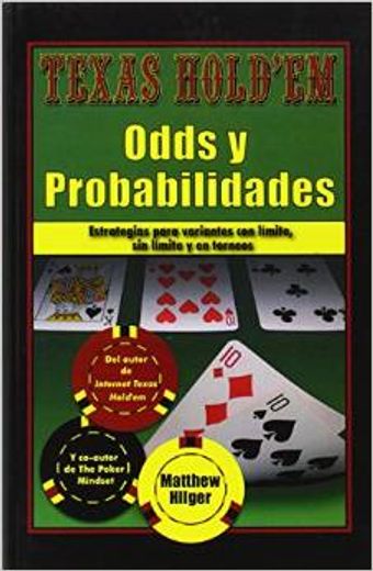Texas Hold'em Odds y probabilidades: Estrategias de partidas con límite, sin límite y en torneos (in Spanish)