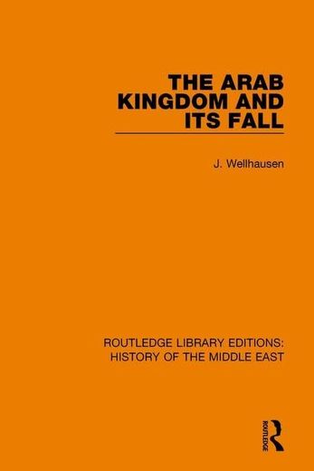 The Arab Kingdom and Its Fall (en Inglés)