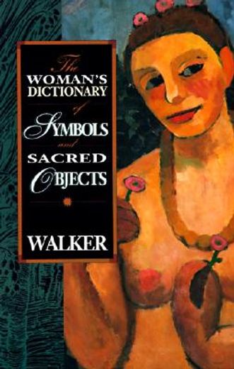the woman´s dictionary of symbols and sacred objects