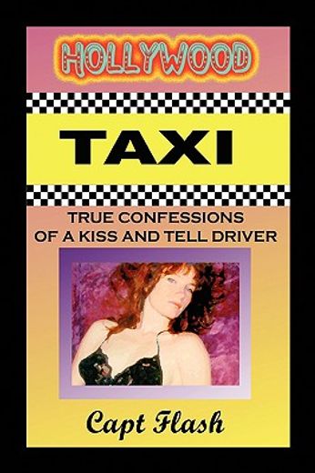 hollywood taxi,true confessions of a kiss and tell driver
