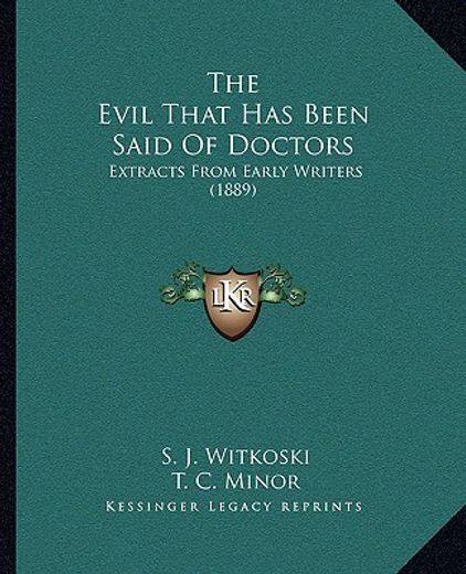 the evil that has been said of doctors: extracts from early writers (1889)