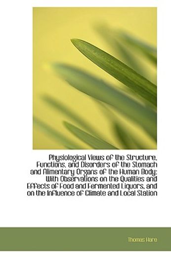 physiological views of the structure, functions, and disorders of the stomach and alimentary organs