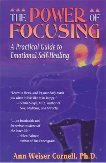 The Power of Focusing: A Practical Guide to Emotional Self-Healing (en Inglés)