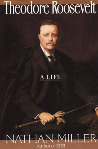 theodore roosevelt,a life (in English)