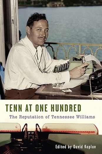 tenn at one hundred,the reputation of tennessee williams