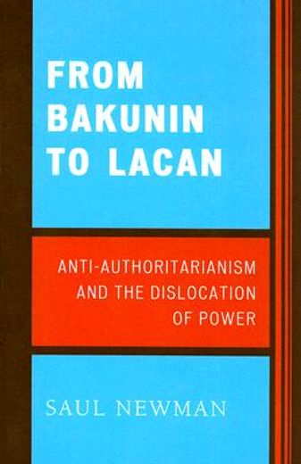 from bakunin to lacan,anti-authoritarianism and the dislocation of power