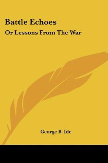 battle echoes: or lessons from the war