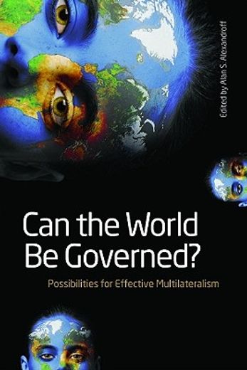 can the world be governed?,possibilities for effective multilateralism