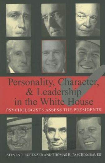 personality, character, and leadership in the white house,psychologists assess the presidents (en Inglés)
