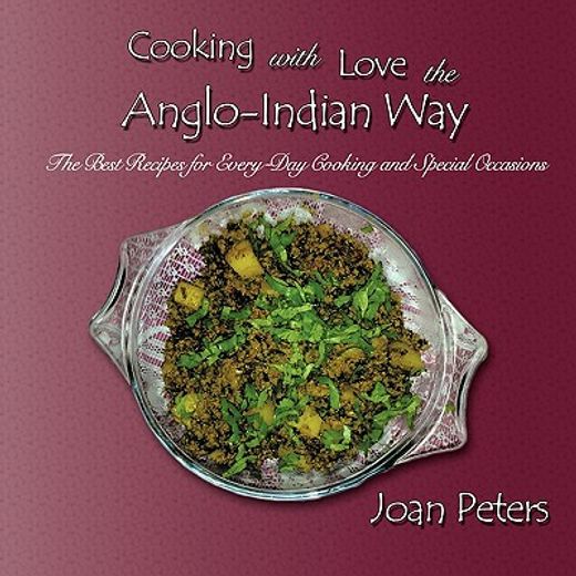 cooking with love the anglo-indian way,the best recipes for every-day cooking and special occasions