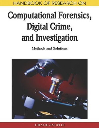 handbook of research on computational forensics, digital crime, and investigation:,methods and solutions
