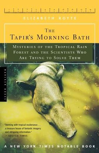 the tapir´s morning bath,mysteries of the tropical rain forest and the scientists who are trying to solve them