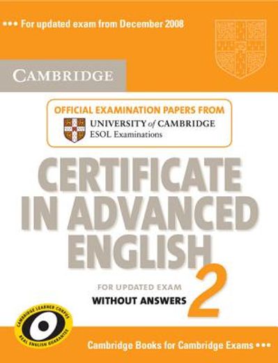 cambridge certificate in advanced english 2, without answers,official examination papers from university of cambridge esol examinations