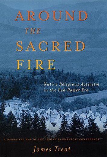 around the sacred fire,native religious activism in the red power era