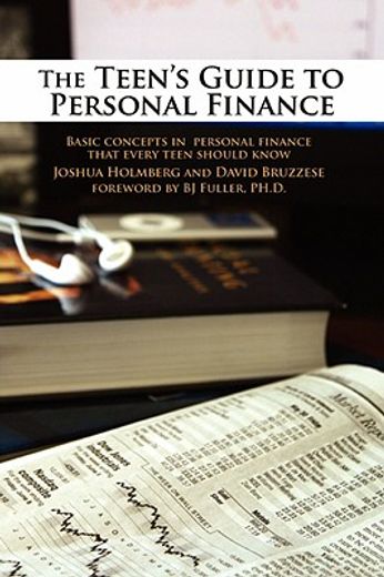 the teen`s guide to personal finance,basic concepts in personal finance that every teen should know (en Inglés)