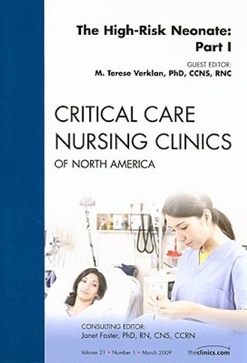 The High-Risk Neonate: Part I, an Issue of Critical Care Nursing Clinics: Volume 21-1 (en Inglés)