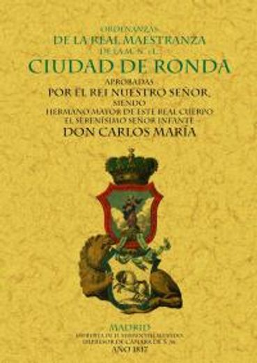 Ordenanzas de la Real Maestranza de la M.N. y L. ciudad de Ronda