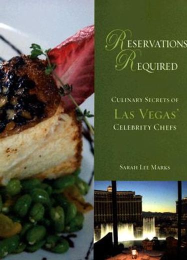reservations required,culinary secrets of las vegas´ celebrity chefs