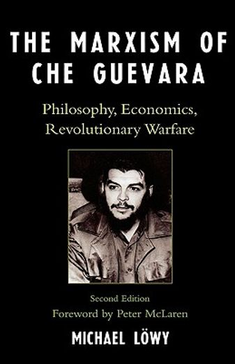 the marxism of che guevara,philosophy, economics, revolutionary warfare