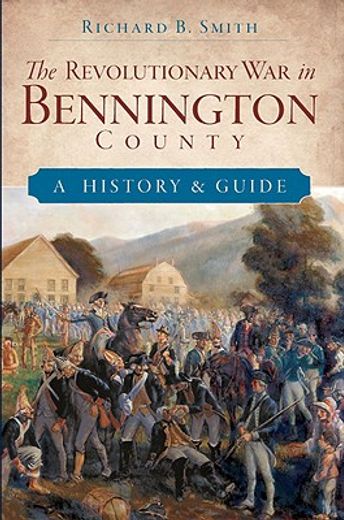 the revolutionary war in bennington county,a history & guide (en Inglés)