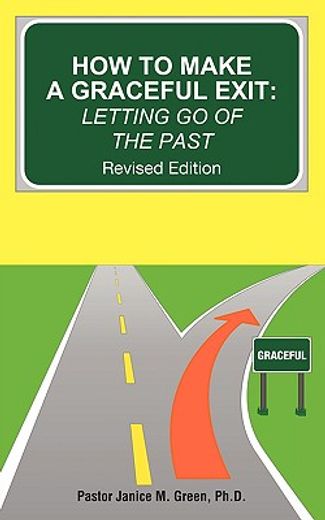 how to make a graceful exit,letting go of the past (en Inglés)
