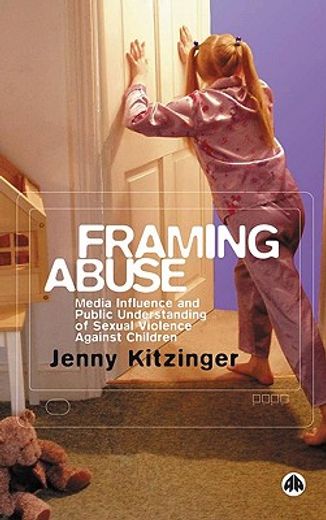 framing abuse,media influence and public understanding of sexual violence against children