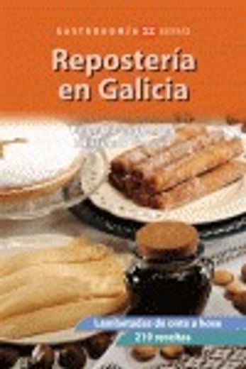 Repostería en Galicia: Lambetadas de onte a hoxe. 219 receitas (Turismo / Ocio - Montes E Fontes - Gastronomía) (in Galician)