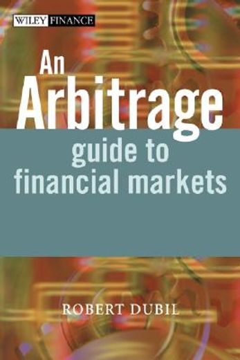 an arbitrage guide to financial markets (en Inglés)