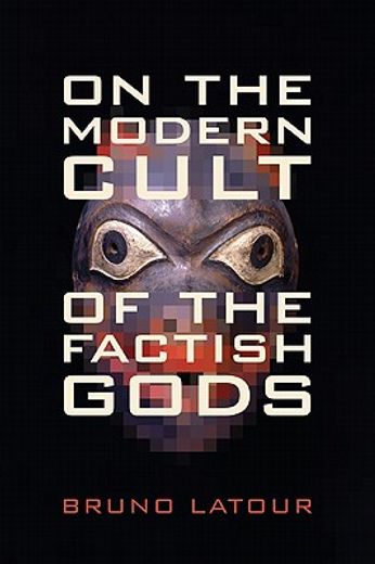 on the modern cult of the factish gods