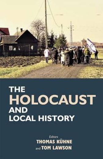 the holocaust and local history,proceedings of the first international graduate students` conference on holocaust and genocide studi