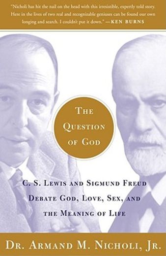 the question of god,c.s. lewis and sigmund freud debate god, love, sex, and the meaning of life (en Inglés)