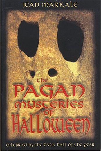the pagan mysteries of halloween,celebrating the dark half of the year