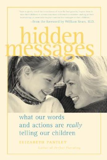 hidden messages,what our words and actions are really telling our children
