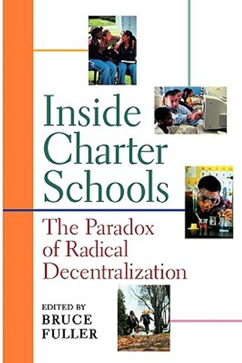 inside charter schools,the paradox of radical decentralization