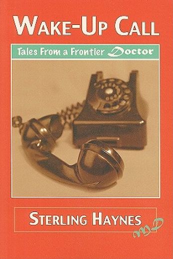 wake-up call,tales from a frontier doctor
