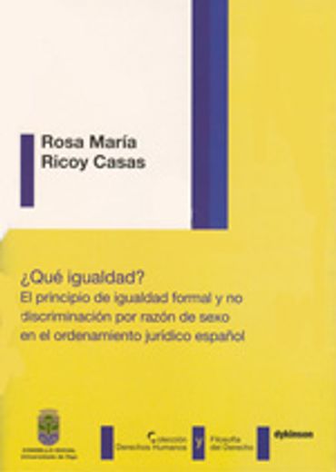 ¿Qué igualdad? El principio de igualdad formal y no discriminación por razón de sexo en el ordenamiento jurídico español (in Spanish)