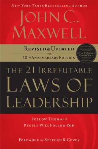 the 21 irrefutable laws of leadership,follow them and people will follow you