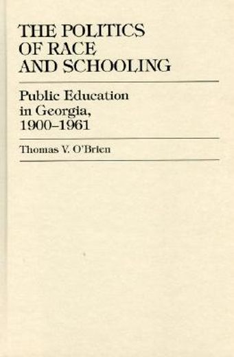 the politics of race and schooling,public education in georgia, 1900-1961