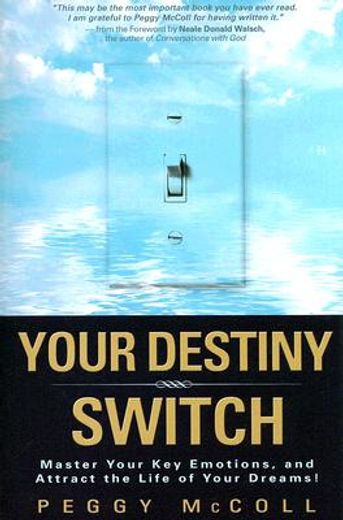 your destiny switch,master your key emotions, and attract the life of your dreams!