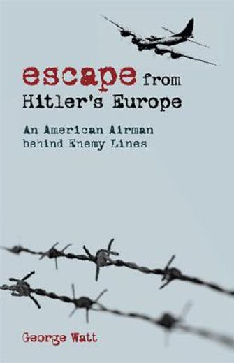 escape from hitler´s europe,an american airman behind enemy lines (in English)
