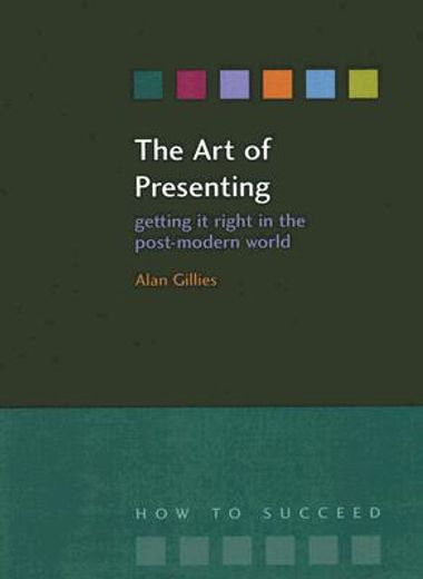 the art of presenting,getting it right in the post-modern world