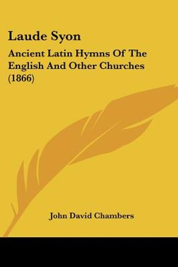 laude syon: ancient latin hymns of the e