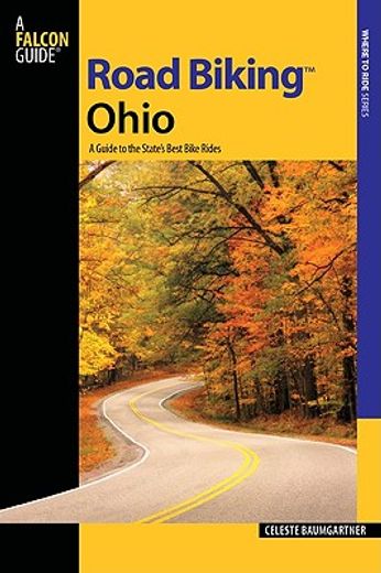 falcon guide road biking ohio,a guide to the state´s best bike rides (in English)