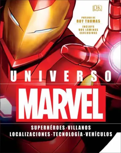 Universo Marvel: Superhéroes. Villanos. Localizaciones. Tecnología. Vehíciulos