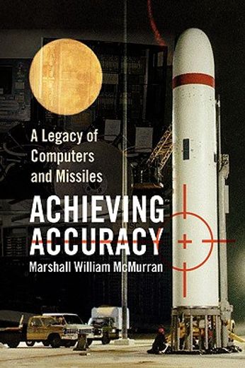 achieving accuracy,a legacy of computers and missiles